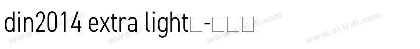 din2014 extra light字字体转换 din2014 extra light字字体转换